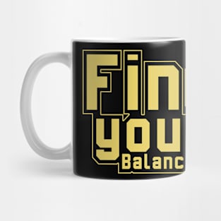 Find Your Balance Motivational And Inspirational Mug